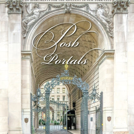 Posh Portals: Elegant Entrances & Ingratiating Ingresses to Apartments for the Affluent in NYC