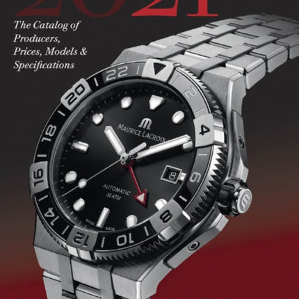 Wristwatch Annual 2021: The Catalog of Producers, Prices, Models, and Specifications