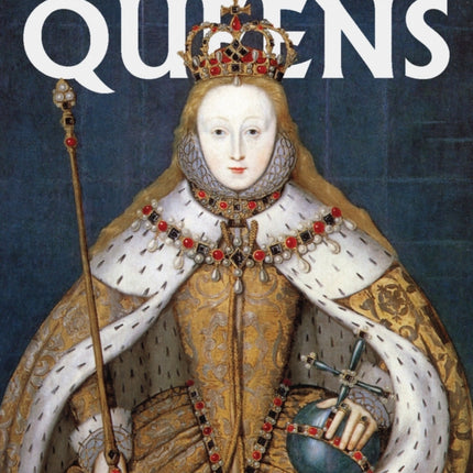 Queens: Women Who Ruled, from Ancient Egypt to Buckingham Palace