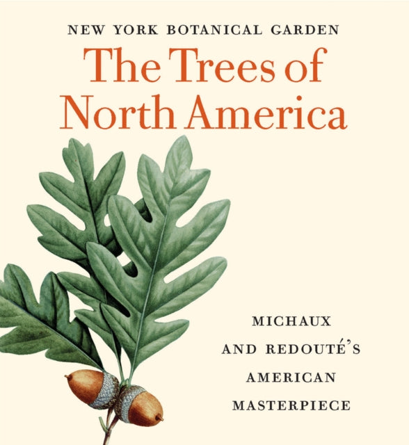 The Trees of North America: Michaux and Redouté’s American Masterpiece