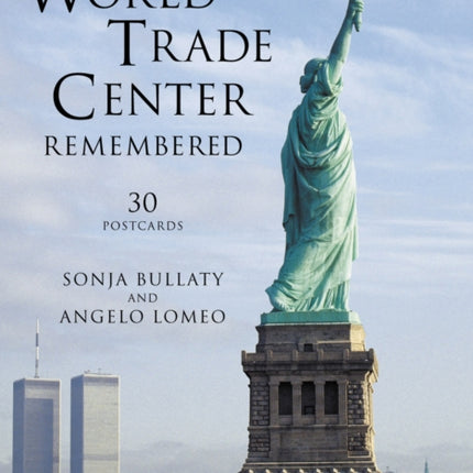 The World Trade Center Remembered: 30 Postcards