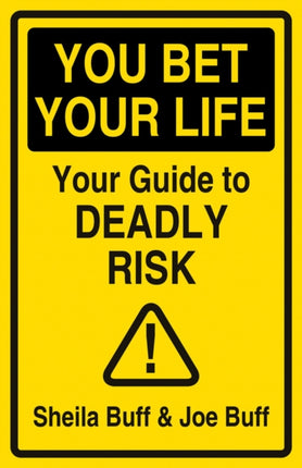 You Bet Your Life: Your Guide to Deadly Risk