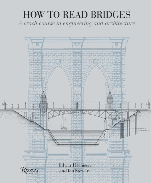 How to Read Bridges: A Crash Course In Engineering and Architecture