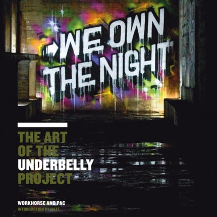 We Own the Night The Art of the Underbelly