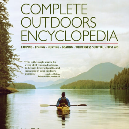 Complete Outdoors Encyclopedia: Camping, Fishing, Hunting, Boating, Wilderness Survival, First Aid