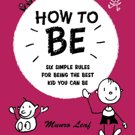 How to Be: Six Simple Rules for Being the Best Kid You Can Be