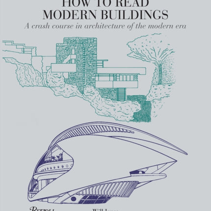 How to Read Modern Buildings: A Crash Course in Architecture of the Modern Era