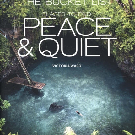 The Bucket List: Places to Find Peace and Quiet