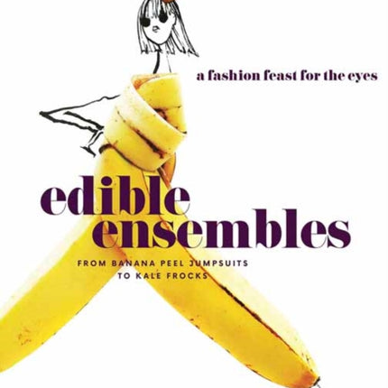 Edible Ensembles A Fashion Feast for the Eyes