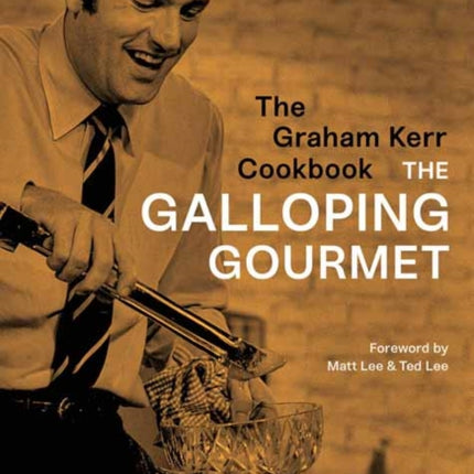 The Graham Kerr Cookbook: by The Galloping Gourmet