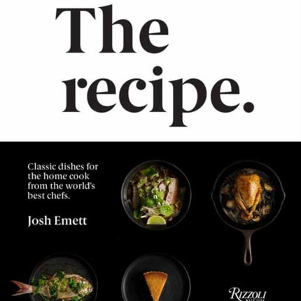 The Recipe: Classic dishes for the home cook from the world's best chefs