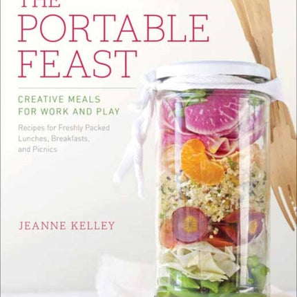 The Portable Feast Creative Meals for Work and