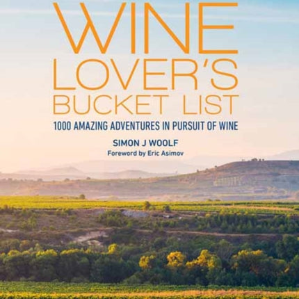 The Wine Lover's Bucket List: 1,000 Amazing Adventures in Pursuit of Wine