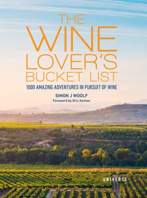 The Wine Lover's Bucket List: 1,000 Amazing Adventures in Pursuit of Wine