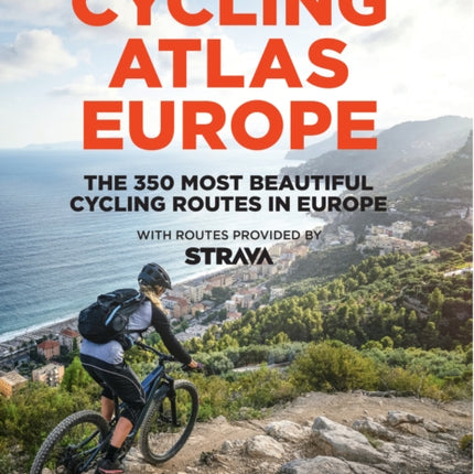 Cycling Atlas Europe: The 350 Most Beautiful Cycling Trips in Europe