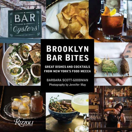 Brooklyn Bar Bites: Great Dishes and Cocktails from New York's Food Mecca