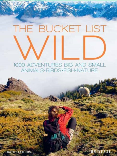 The Bucket List Wild 1000 Adventures Big and
