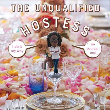 The Unqualified Hostess: I do it my way so you can too!