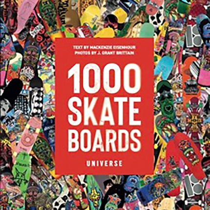 1000 Skateboards: A Guide to the World’s Greatest Boards from Sport to Street