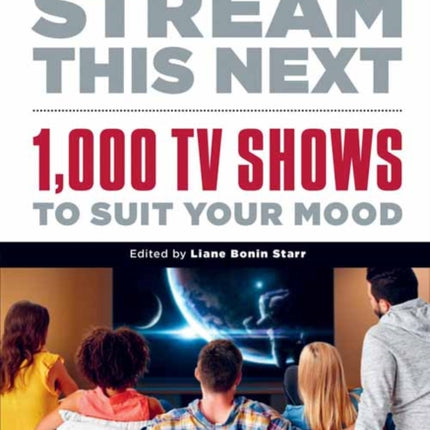 Stream This Next: 1,000 TV Shows to Suit Your Mood