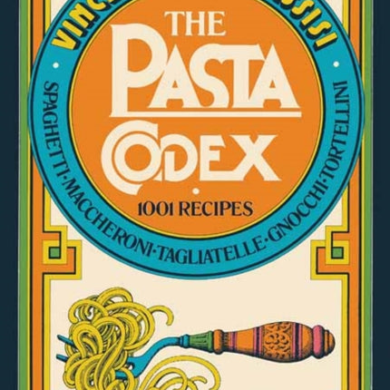 The Pasta Codex: 1001 Recipes