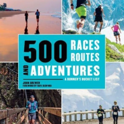 500 Races, Routes and Adventures: A Runner's Bucket List