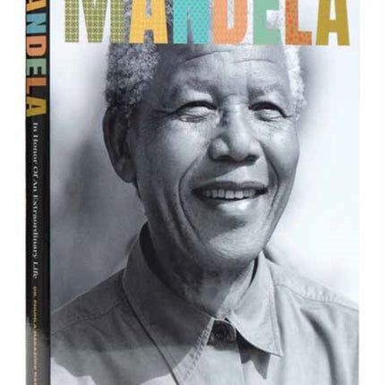 Mandela In Honor of an Extraordinary Life