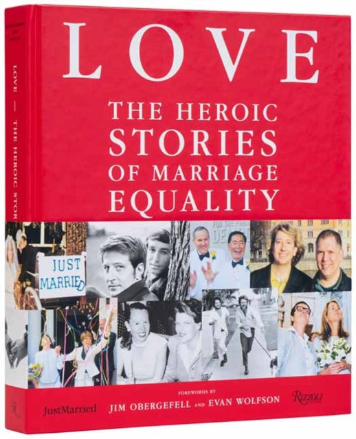LOVE The Heroic Stories of Marriage Equality