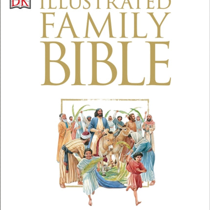 Illustrated Family Bible: Understanding the Greatest Story Ever Told