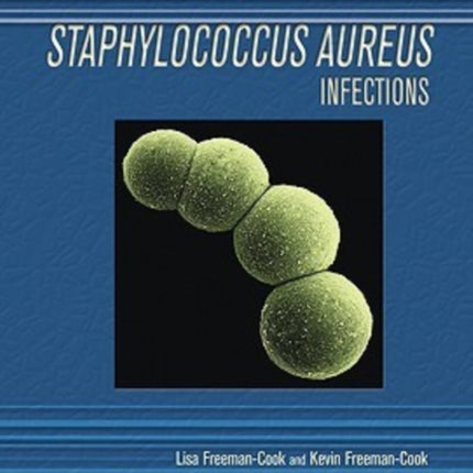 Staphylococcus Aureus Infections Deadly Diseases
