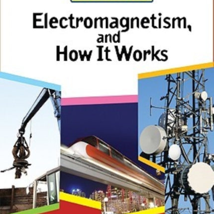 Electromagnetism and How it Works