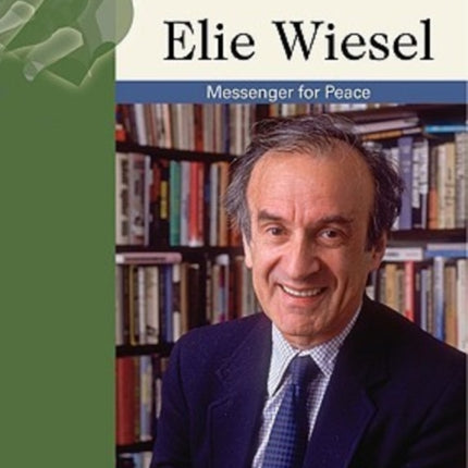 Elie Wiesel Modern Peacemakers Messenger of Peace