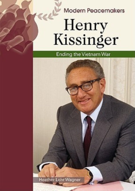 Henry Kissinger Modern Peacemakers Ending the