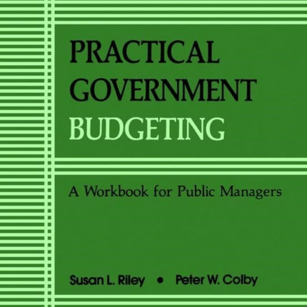 Practical Govt Budgeting A Workbook for Public