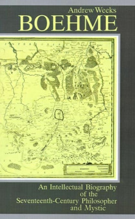 Boehme An Intellectual Biography of the
