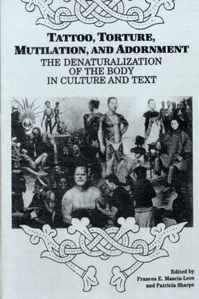 Tattoo, Torture, Mutilation, and Adornment: The Denaturalization of the Body in Culture and Text