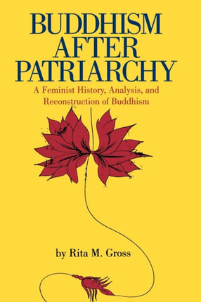 Buddhism After Patriarchy A Feminist History