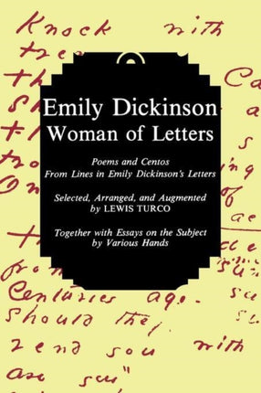 Emily Dickinson Woman of Letters Poems and Centos