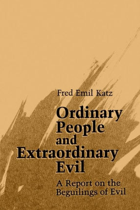 Ordinary People and Extraordinary Evil A Report