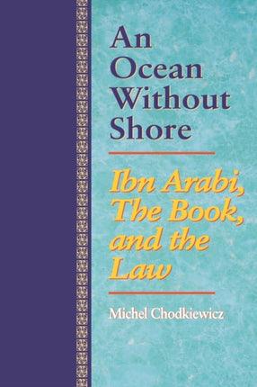 An Ocean Without Shore Ibn Arabi The Book And The
