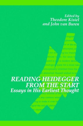 Reading Heideger From the Start Essays in His