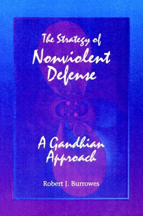 The Strategy of Nonviolent Defense A Gandhian