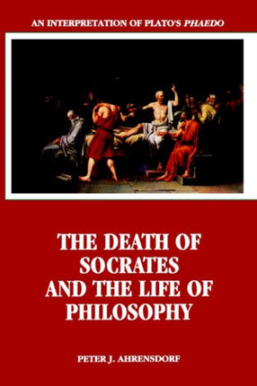 The Death of Socrates and the Life of Philosophy