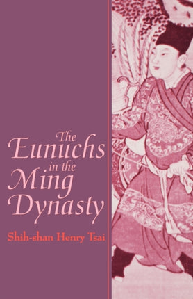 The Eunuchs in the Ming Dynasty Softcover