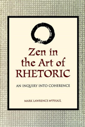 Zen in the Art of Rhetoric An Inquiry into