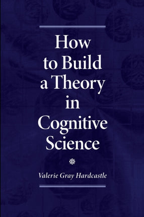 How to Build a Theory in Cognitive Science