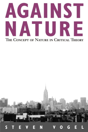 Against Nature The Concept of Nature in Critical
