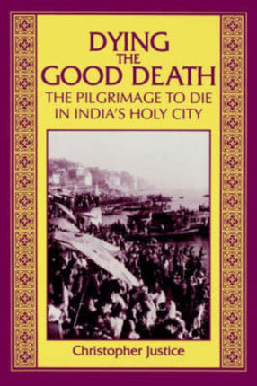 Dying the Good Death The Pilgrimage to Die in