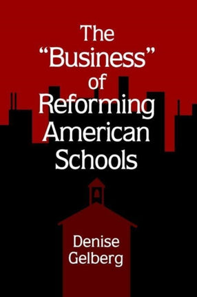 The Business of Reforming American Schools Suny