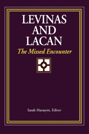 Levinas and Lacan The Missed Encounter Suny